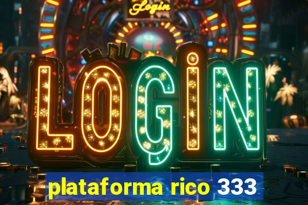 plataforma rico 333